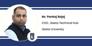 Geeta University, COO, Geeta Technical Hub: Mr. Pankaj Bajaj Interview